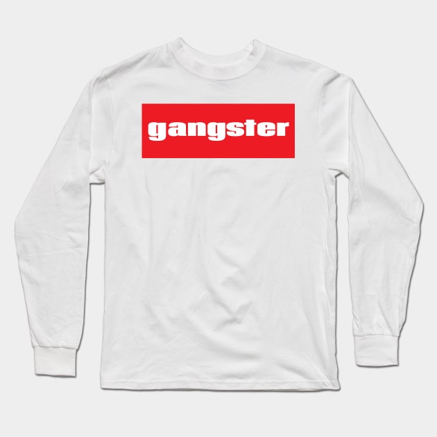 Gangster Long Sleeve T-Shirt by ProjectX23